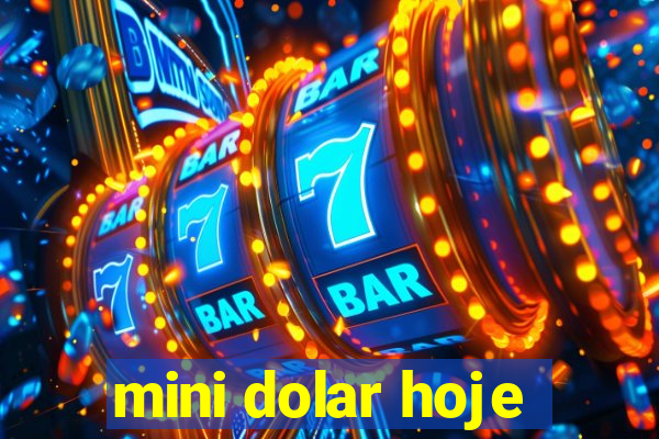 mini dolar hoje